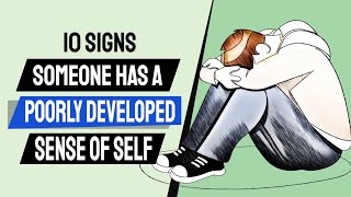 A Person Who Has a Poorly Developed Sense of Self Usually Has These 10 Signs