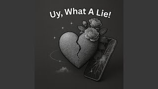 Uy What A Lie