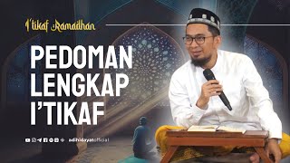 Pedoman Lengkap I'tikaf Ramadhan - Ustadz Adi Hidayat