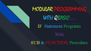 MODULAR PROGRAMMING WITH QBASIC :: IF Statement Programs With SUB & FUNCTION Procedure