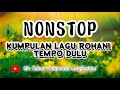 Lagu Rohani Nonstop || Tempo Dulu