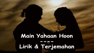 Main Yahaan Hoon (Cover) | Lirik & Terjemahan | Anurati Roy | Veer Zaara | SRK | Udit Narayan