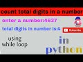 count total digits of a number using while loop in python