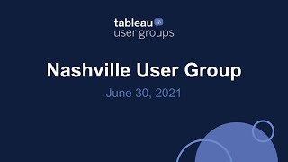 Nashville Tableau User Group - June 30, 2021