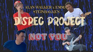 NOT YOU - ALAN WALKER x EMMA STEINBAKKEN || Cover by D’SPEC PROJECT