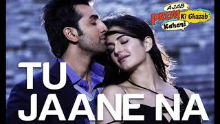 Tu Jaane Na Full Song - Ajab Prem Ki Ghazab Kahani | Atif Aslam |Ranbir Kapoor,Katrina Kaif | Pritam