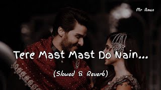 Tere Mast Mast Do Nain - Rahat  Fateh Ali Khan || Slowed And Reverb || Lofi Song 💗