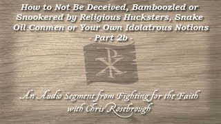 How To Not be Deceived Bamboozled or Snookered -  Session 2B