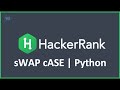 sWAP cASE | HackerRank Solution in Python