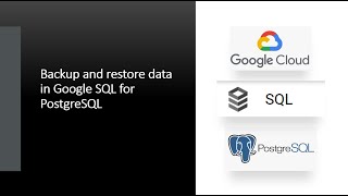108- Backup and restore data of PostgreSQL in Google Cloud SQL