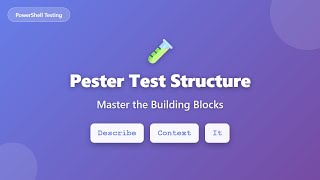 Pester Test Structure: Describe, Context, It Blocks Explained | PowerShell Testing Tutorial
