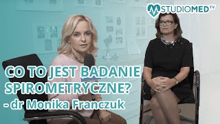 CO TO JEST BADANIE SPIROMETRYCZNE? - dr Monika Franczuk