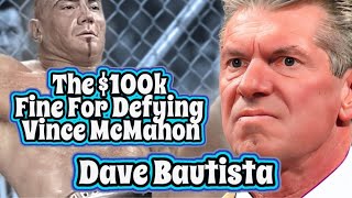 Dave Bautista – The $100k Fine For Defying Vince McMahon