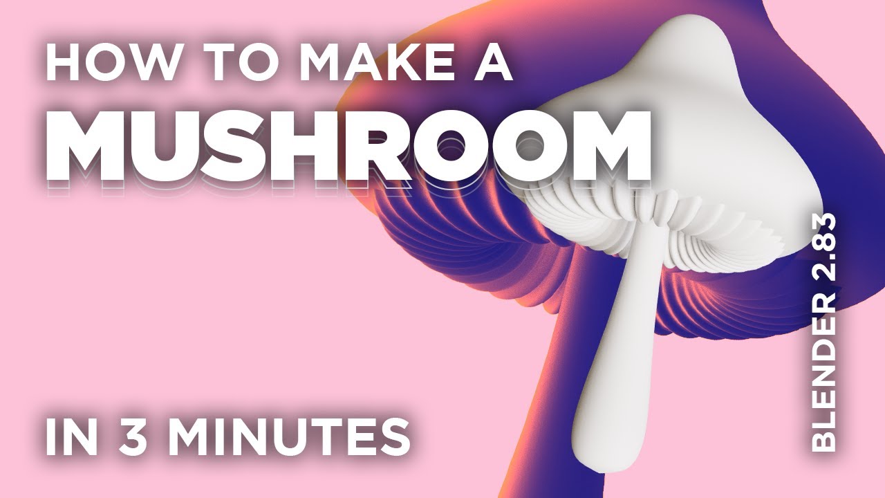 How To Make A MUSHROOM In 3 Minutes In Blender 2.83 (Basic Tutorial ...