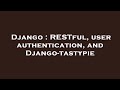 Django : RESTful, user authentication, and Django-tastypie