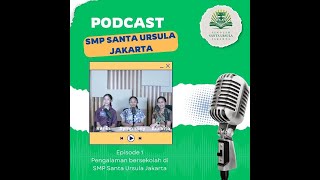 Podcast SMP SANTA URSULA JAKARTA Episode 1