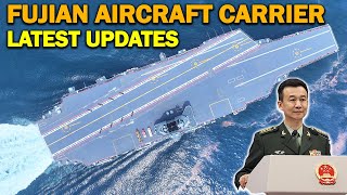 China’s Fujian Aircraft Carrier Trials Updates