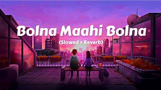 Bolna Mahi Bolna [Slowed + Reverb]  -  Arijit Singh @thesarangmusic   #lofimusic #SlowedReverb