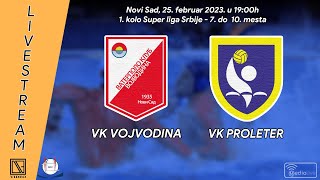 [25.02.2023.] VK VOJVODINA Novi Sad - VK PROLETER Zrenjanin (Full match Livestream)