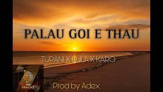 PALAU GOI E THAU(TURANI X KULA X KARO)