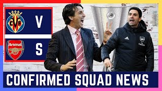 CONFIRMED SQUAD NEWS | Villarreal vs Arsenal Match Preview #Arsenal News Now