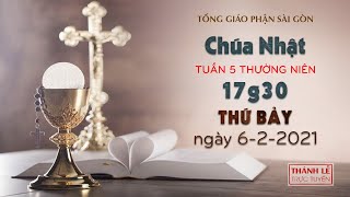 Thánh Lễ trực tuyến ngày 6-2-2021: Chúa nhật 5 mùa Thường niên lúc 17:30