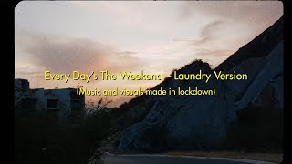 Every Day's The Weekend - Laundry Version (Official Lockdown Video)