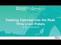 Steering Xenomai into the Real-Time Linux Future - Jan Kiszka, Siemens AG