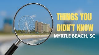 Myrtle Beach History & Hidden Facts – You’ll Be Shocked!