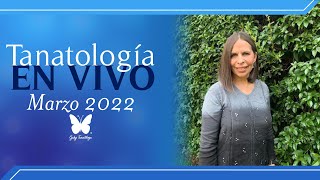 Tanatología en vivo (Marzo 2022) || Gaby Tanatóloga