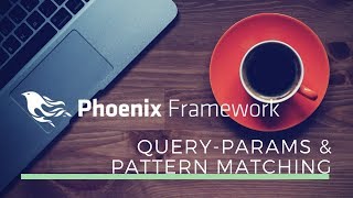 Elixir Phoenix - Query Params & Pattern Matching