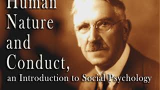 Human Nature and Conduct - Part 4 Conclusion by John DEWEY | Full Audio Book