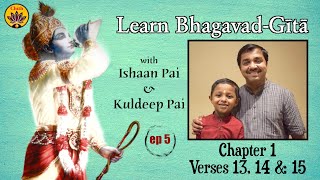 ep 5 | Ch 1 Verses 13,14,15 | Learn Bhagavad-Gītā with Ishaan Pai & Kuldeep Pai