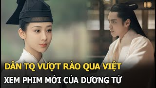 Dân TQ vượt rào qua Việt xem phim mới của Dương Tử