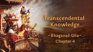 Bhagavad Gita Chapter 4 | Transcendental Knowledge | Science of Identity Foundation