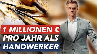 1 MILLIONEN Euro pro JAHR als Handwerker Verdienen