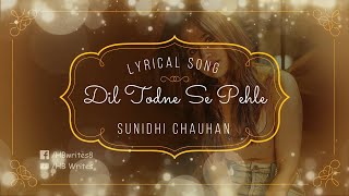 Mera Dil Todne Se Pehle Full Song (LYRICS) Sunidhi Chauhan #hbwrites #sunidhichauhansong