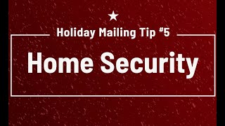 12 Holiday Mailing Tips #5: Home Security