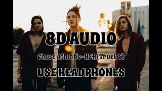 (8D AUDIO!!!)Chase Atlantic-HER(Track 5)(USE HEADPHONES!!!)