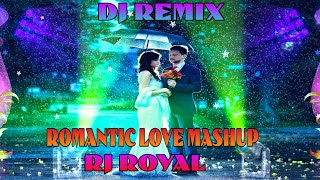 Romantic Love Mashup 2020 DJ RJ Royal