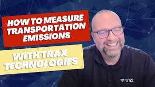 How to Measure Emissions in Transportation with Trax Technologies