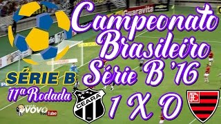 [Série B '16] 11ª Rodada | Ceará SC 1 X 0 Oeste FC | Wescley | Narração: Jota Rômulo