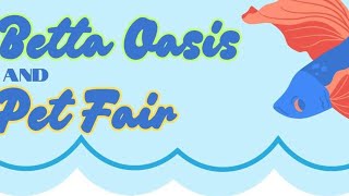 BETTA OASIS AND PET FAIR 2024!  ( 11-16-2024