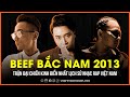 Beef Bắc Nam 2013 - Trận đại chiến lớn nhất lịch sử nhạc rap Việt Nam