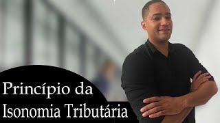 Princípio da Isonomia Tributária