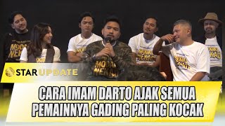 PRESCON FILM MODAL NEKAT, CARA IMAM DARTO AJAK SEMUA PEMAINNYA, GADING PALING KOCAK | STAR UPDATE