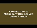 Connecting to Microsoft SQL server using Python