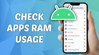 How to Check Apps Ram Usage on Android - Full Guide