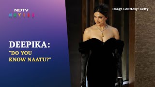 Oscars: "Do You Know Naatu?" – The Reply To Deepika's Question Was A Live Performance