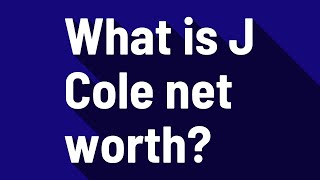 What Is J Cole Net Worth